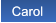 Carol Carol